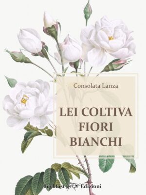 consolata lanza buckfast edizioni lei coltiva fiori bianchi